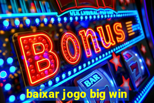 baixar jogo big win